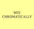 mix chromatically